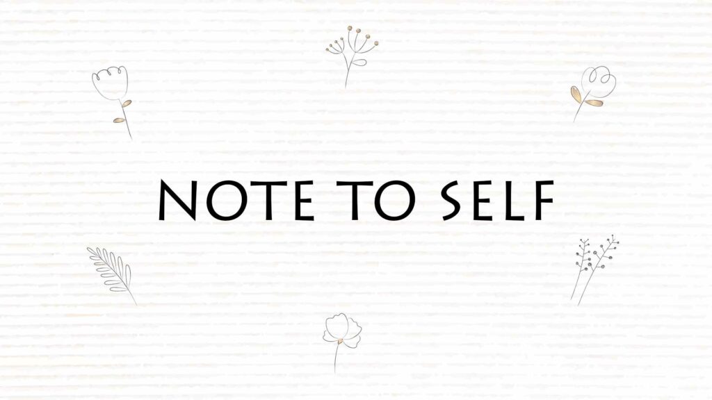 note to self